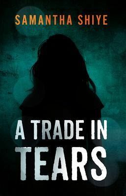 A Trade In Tears (eBook, ePUB) A Trade In Tears (eBook, ePUB)