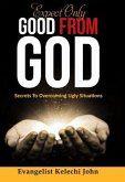 Expect Only Good From God (eBook, ePUB)