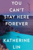 You Can't Stay Here Forever (eBook, ePUB)