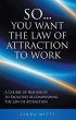 So...You Want the Law of Attraction to... - Bild 1