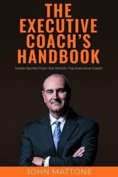 The Executive Coach's Handbook (eBook, ePUB) - Mattone, John