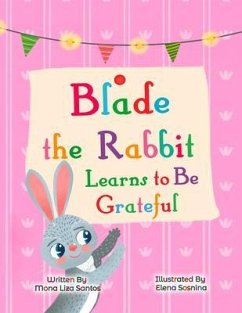 Blade the Rabbit Learns to Be Grateful (Gratitude Story for Children) (eBook, ePUB) - Santos, Mona Liza