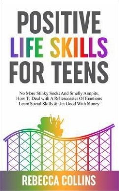 Positive Life Skills For Teens (eBook, ePUB) - Collins, Rebecca
