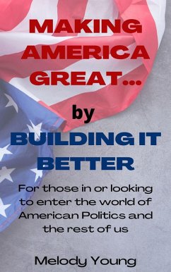 Making America Great by Building it Better (eBook, ePUB) - Young, Melody