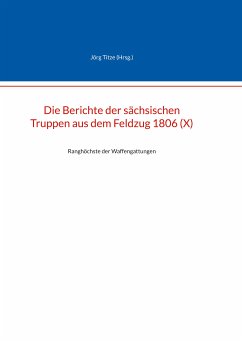 Die Berichte der sächsischen Truppen aus dem Feldzug 1806 (X) (eBook, ePUB)