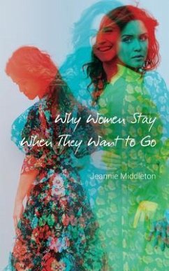 Why Women Stay When They Want to Go (eBook, ePUB) - Middleton, Jeannie