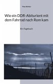 Wie ein DDR-Abiturient mit dem Fahrrad nach Rom kam (eBook, ePUB)