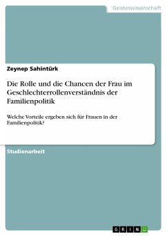 Die Rolle und die Chancen der Frau im Geschlechterrollenverständnis der Familienpolitik (eBook, PDF) - Sahintürk, Zeynep