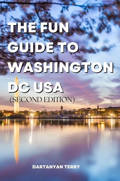 The Fun Guide To Washington DC USA (Second Edition) (eBook, ePUB) The Fun Guide To Washington DC USA (Second Edition) (eBook, ePUB)