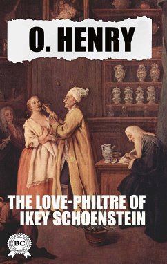 The Love-Philtre of Ikey Schoenstein (eBook, ePUB) - Henry, O.