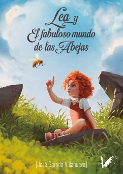 Lea y el fabuloso mundo de las abejas (eBook, ePUB) - Garrido Villanueva, José