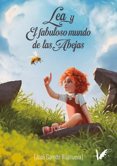 Lea y el fabuloso mundo de las abejas (eBook, ePUB) - Garrido Villanueva, José