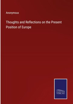 Thoughts and Reflections on the Present Position of Europe - Anonymous