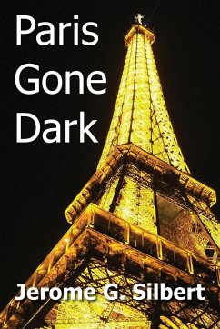 Paris Gone Dark - Silbert, Jerome G.