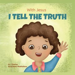 With Jesus I tell the truth - Charles, G. L.; Meditations, Good News