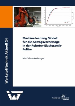 Machine learning Modell für die Abtragsvorhersage in der Roboter-Glaskeramik-Politur - Schneckenburger, Max