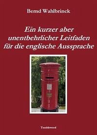 Ein kurzer aber unentbehrlicher Leitfaden für die englische Aussprache - Wahlbrinck, Bernd