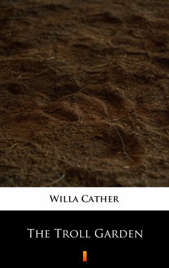 The Troll Garden (eBook, ePUB) - Cather, Willa