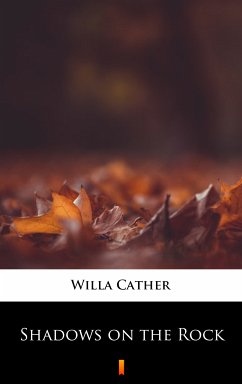 Shadows on the Rock (eBook, ePUB) - Cather, Willa