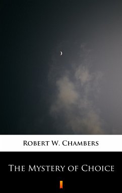 The Mystery of Choice (eBook, ePUB) - Chambers, Robert W.
