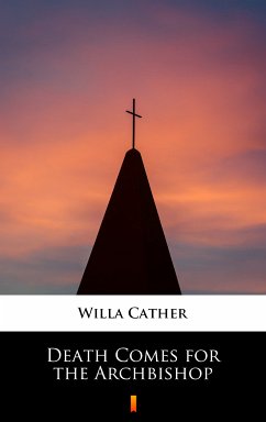 Death Comes for the Archbishop (eBook, ePUB) - Cather, Willa