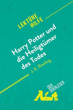 Harry Potter und die Heiligtümer des Todes von J. K. Rowling (Lektürehilfe) - Amy Ainsworth; derQuerleser