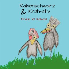 Rabenschwarz und Krähativ - Kallweit, Frank W.