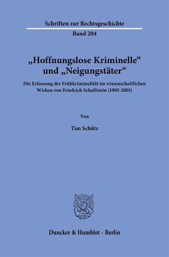 »Hoffnungslose Kriminelle« und »Neigungstäter«. - Schütz, Tim