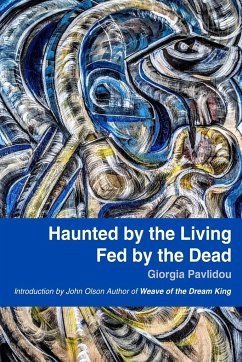 Haunted by the Living, Fed by the Dead - Pavlidou, Giorgia