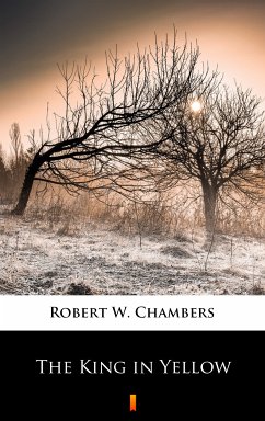 The King in Yellow (eBook, ePUB) - Chambers, Robert W.