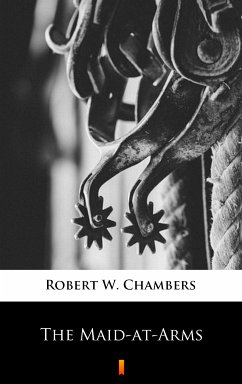 The Maid-at-Arms (eBook, ePUB) - Chambers, Robert W.
