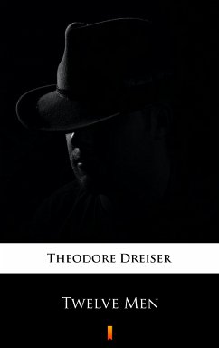 Twelve Men (eBook, ePUB) - Dreiser, Theodore