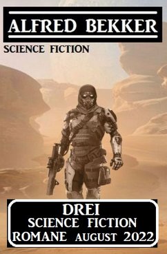 Drei Science Fiction Romane August 2022 (eBook, ePUB) - Bekker, Alfred