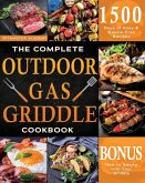 The Complete Outdoor Gas Griddle Cookbook