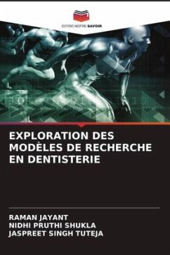 EXPLORATION DES MODÈLES DE RECHERCHE EN DENTISTERIE - JAYANT, RAMAN;PRUTHI SHUKLA, NIDHI;SINGH TUTEJA, JASPREET