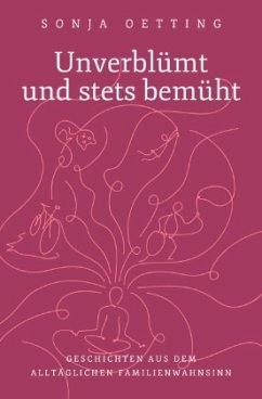 Unverblümt und stets bemüht - Oetting, Sonja