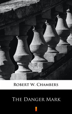 The Danger Mark (eBook, ePUB) - Chambers, Robert W.