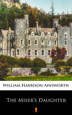 The Miser’s Daughter (eBook, ePUB) - Ainsworth, William Harrison