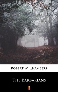 The Barbarians (eBook, ePUB) - Chambers, Robert W.