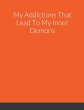 My Addictions That Lead To My Inner... - Bild 1