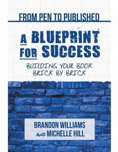 From Pen to Published - A Blueprint for Success - Hill, Michelle; Williams, Brandon