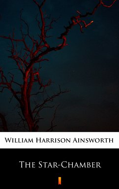 The Star-Chamber (eBook, ePUB) - Ainsworth, William Harrison