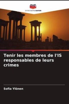 Tenir les membres de l'IS responsables de leurs crimes - Ylönen, Sofia