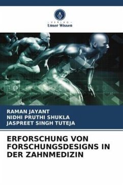 ERFORSCHUNG VON FORSCHUNGSDESIGNS IN DER ZAHNMEDIZIN - JAYANT, RAMAN;PRUTHI SHUKLA, NIDHI;SINGH TUTEJA, JASPREET