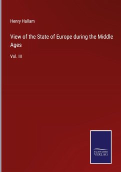 View of the State of Europe during the Middle Ages - Hallam, Henry