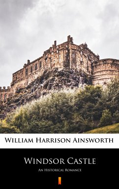 Windsor Castle (eBook, ePUB) - Ainsworth, William Harrison