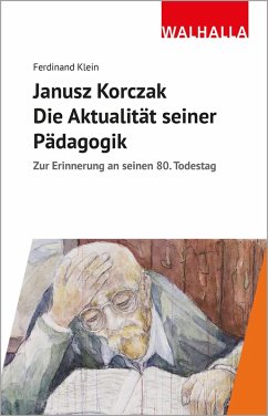 Janusz Korczak: Die Aktualität seiner Pädagogik (eBook, ePUB) - Klein, Ferdinand