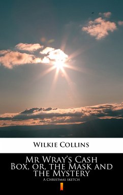 Mr Wray’s Cash Box, or, the Mask and the Mystery (eBook, ePUB) - Collins, Wilkie