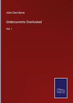 Undercurrents Overlooked - Byrne, Julia Clara