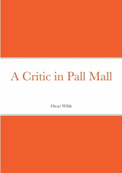 A Critic in Pall Mall - Wilde, Oscar